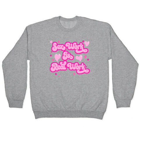 Sex Work Is Real Work Pullover