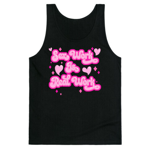 Sex Work Is Real Work Tank Top