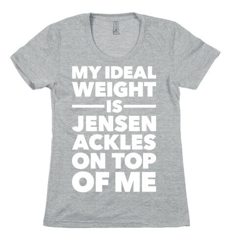 Ideal Weight (Jensen Ackles) Womens T-Shirt