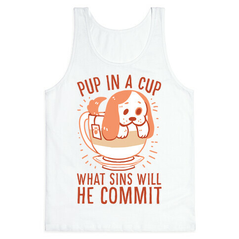 Pup In A Cup, What Sins Will He Commit? Tank Top