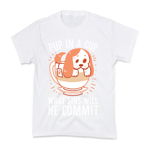 Pup In A Cup, What Sins Will He Commit? Kids T-Shirt