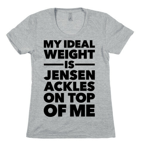 Ideal Weight (Jensen Ackles) Womens T-Shirt