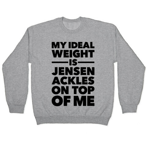 Ideal Weight (Jensen Ackles) Pullover