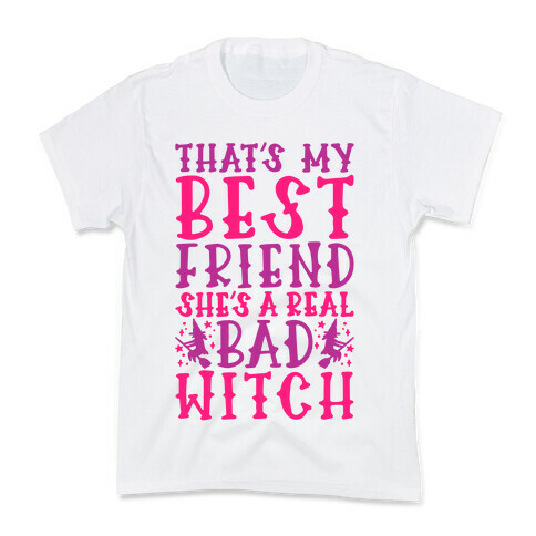 Thats My Best Friend She's A Real Bad Witch Parody Kids T-Shirt