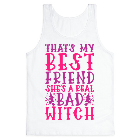 Thats My Best Friend She's A Real Bad Witch Parody Tank Top