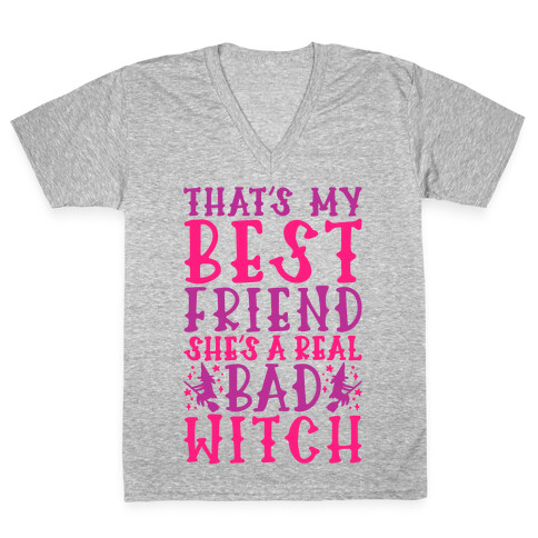 Thats My Best Friend She's A Real Bad Witch Parody V-Neck Tee Shirt