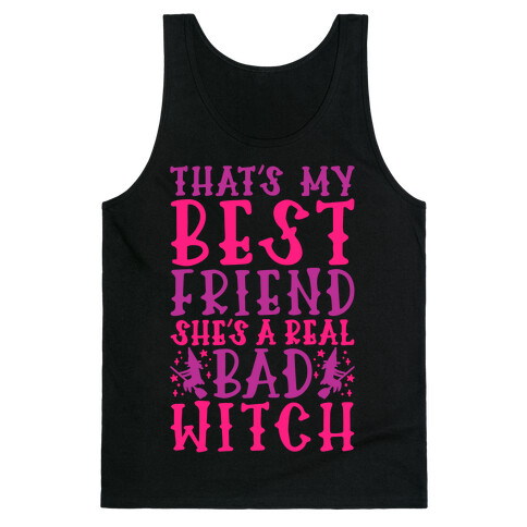 Thats My Best Friend She's A Real Bad Witch Parody Tank Top