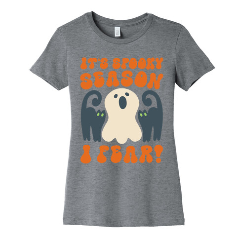 It's Spooky Season I Fear Womens T-Shirt