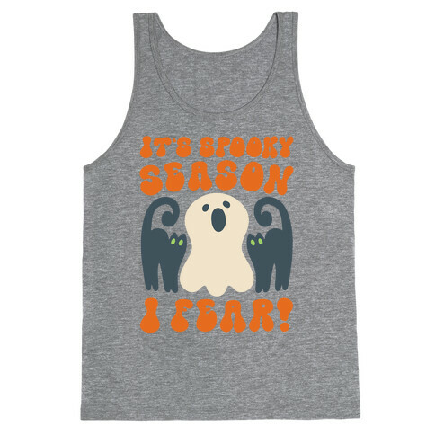 It's Spooky Season I Fear Tank Top