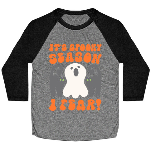 It's Spooky Season I Fear Baseball Tee