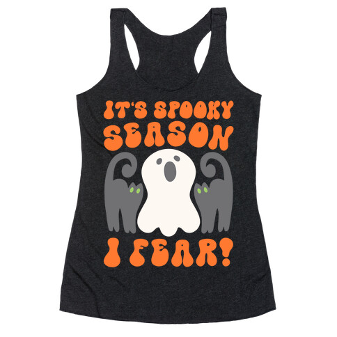 It's Spooky Season I Fear Racerback Tank Top