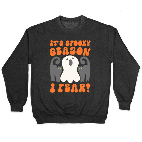 It's Spooky Season I Fear Pullover