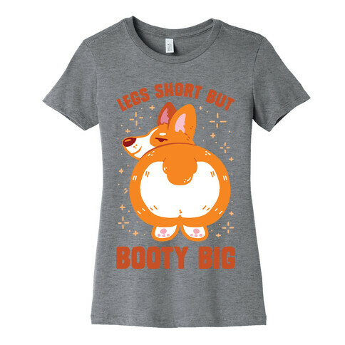 Legs Short But Booty Big Womens T-Shirt