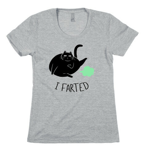 I Farted Womens T-Shirt