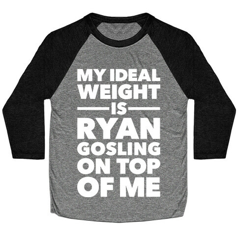 Ideal Weight (Ryan Gosling) Baseball Tee