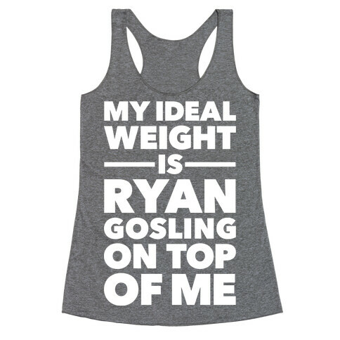 Ideal Weight (Ryan Gosling) Racerback Tank Top