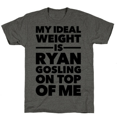 Ideal Weight (Ryan Gosling) T-Shirt