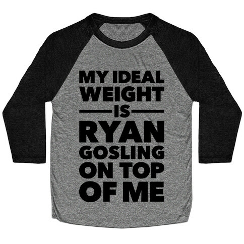 Ideal Weight (Ryan Gosling) Baseball Tee