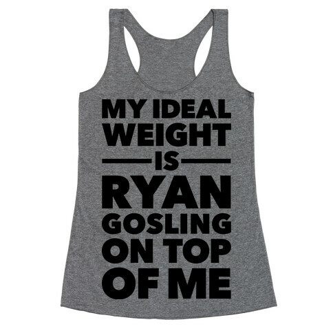 Ideal Weight (Ryan Gosling) Racerback Tank Top