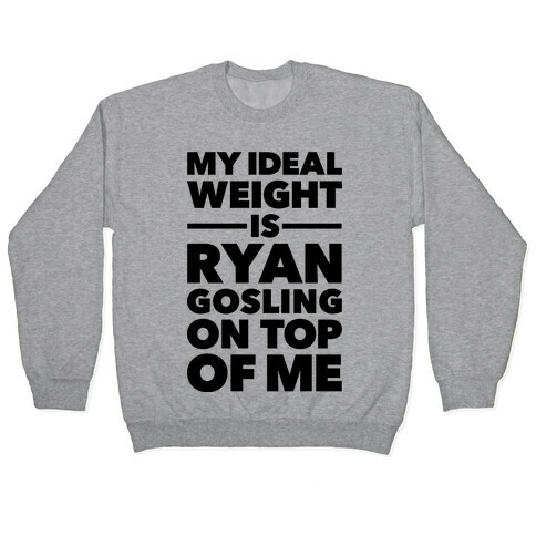 Ideal Weight (Ryan Gosling) Pullover