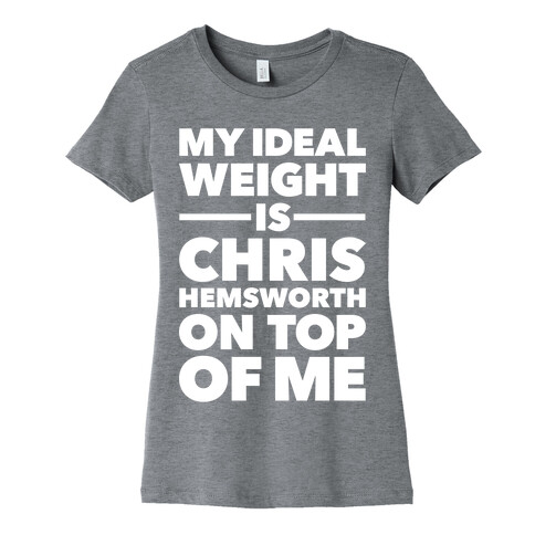Ideal Weight (Chris Hemsworth) Womens T-Shirt