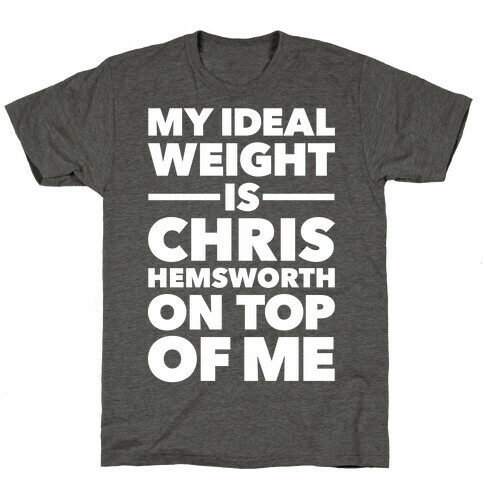 Ideal Weight (Chris Hemsworth) T-Shirt