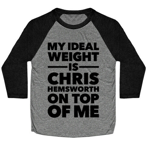 Ideal Weight (Chris Hemsworth) Baseball Tee