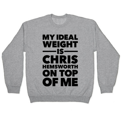 Ideal Weight (Chris Hemsworth) Pullover