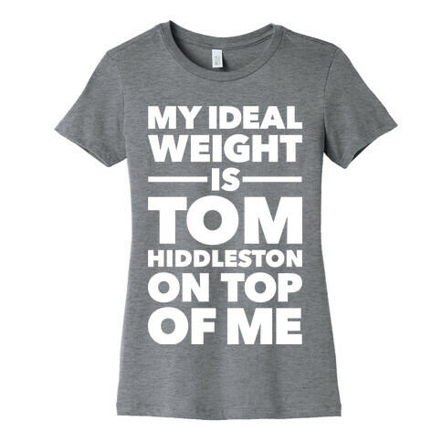 Ideal Weight (Tom Hiddleston) Womens T-Shirt