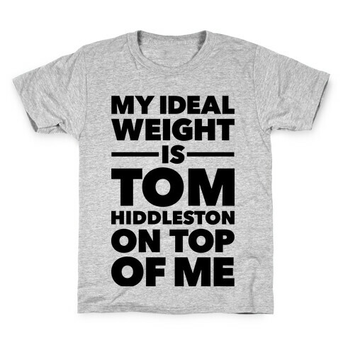 Ideal Weight (Tom Hiddleston) Kids T-Shirt