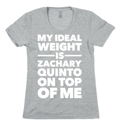 Ideal Weight (Zachary Quinto) Womens T-Shirt