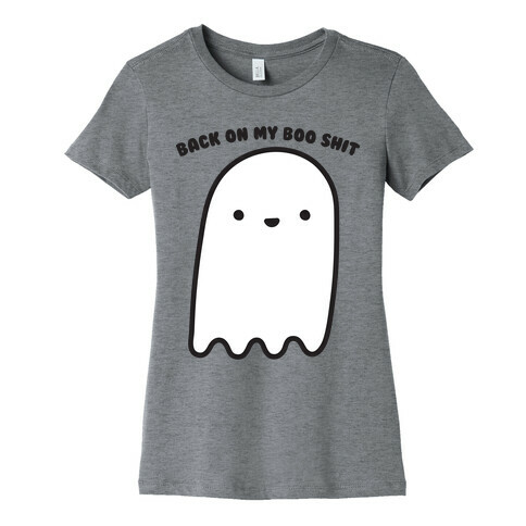 Back On My Boo Shit Ghost Womens T-Shirt