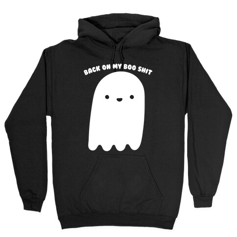 Back On My Boo Shit Ghost Hooded Sweatshirt