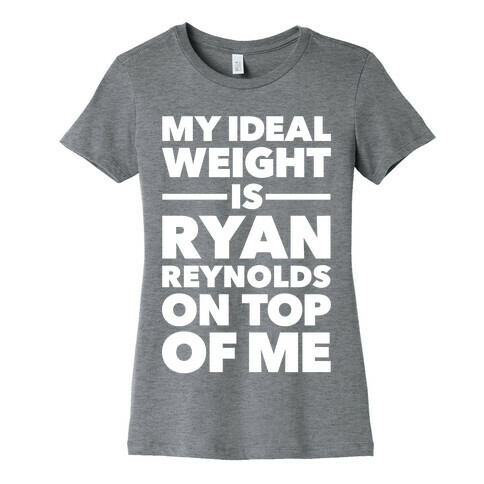 Ideal Weight (Ryan Reynolds) Womens T-Shirt