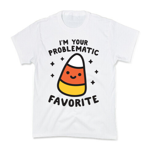 I'm Your Problematic Favorite Candy Corn Kids T-Shirt