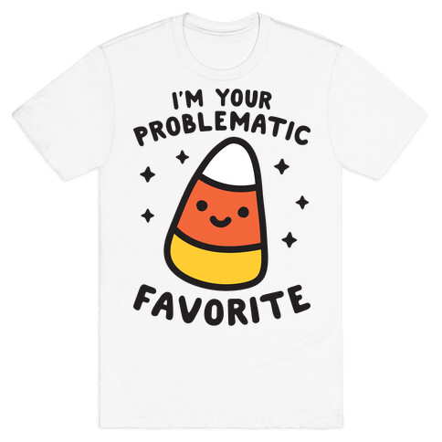 I'm Your Problematic Favorite Candy Corn T-Shirt