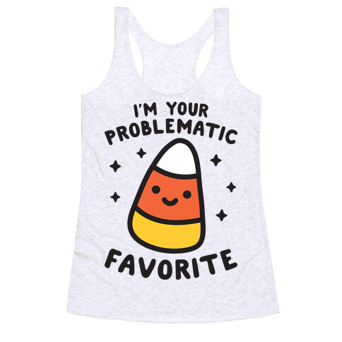 I'm Your Problematic Favorite Candy Corn Racerback Tank Top