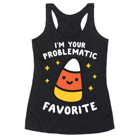 I'm Your Problematic Favorite Candy Corn Racerback Tank Top