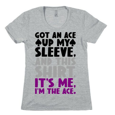 Got An Ace Up My Sleeve Womens T-Shirt
