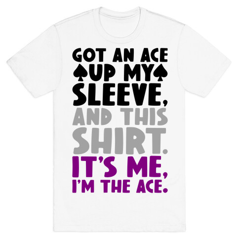 Got An Ace Up My Sleeve T-Shirt