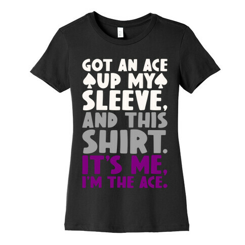 Got An Ace Up My Sleeve Womens T-Shirt