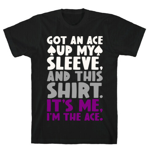 Got An Ace Up My Sleeve T-Shirt