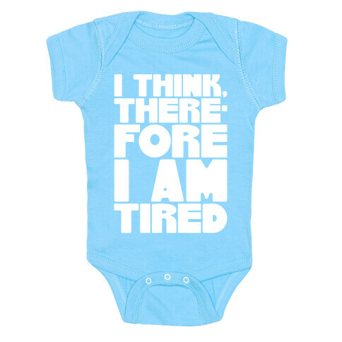 I Think Therefore I Am Tired Baby One-Piece