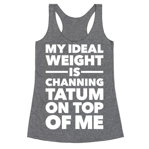 Ideal Weight (Channing Tatum) Racerback Tank Top