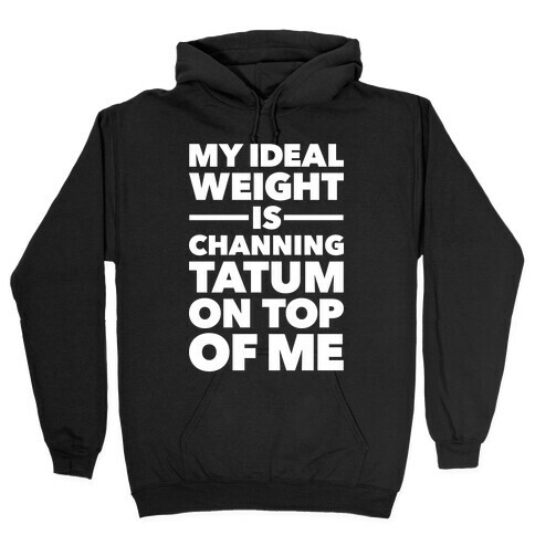 Ideal Weight (Channing Tatum) Hooded Sweatshirt