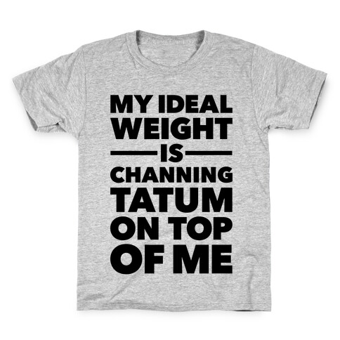 Ideal Weight (Channing Tatum) Kids T-Shirt