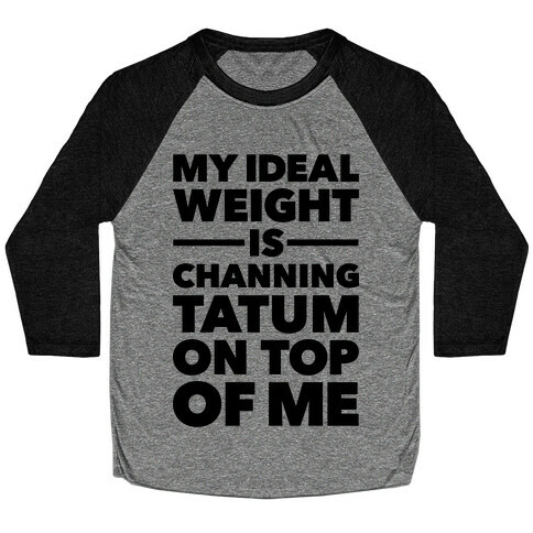 Ideal Weight (Channing Tatum) Baseball Tee