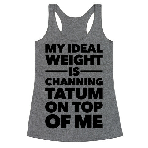 Ideal Weight (Channing Tatum) Racerback Tank Top