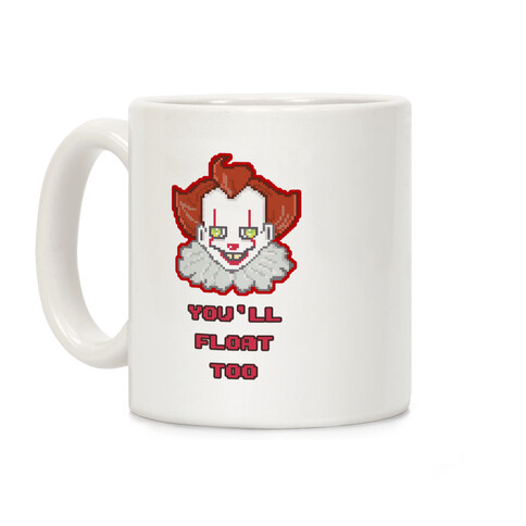 You'll Float Too Pixel IT Coffee Mug