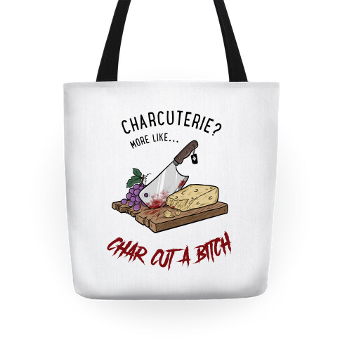 Charcuterie? More Like... Char-Cut-A-Bitch Tote